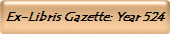 Ex-Libris Gazette: Year 524